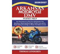 ARKANSAS MOTORCYCLE DMV PERMIT PREP: Ace The Exam on a First Try with 400+ Practice Test Questions, Mastering Road Signs/Traffic Laws and In-Depth Riding Knowledge to Obtain The Riders License