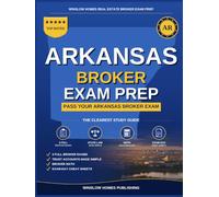 Arkansas Real Estate Broker Exam Prep: The Step-by-Step Study Guide to Pass Your Arkansas Broker Exam on the First Try, With Practice Tests, Broker Math, and Broker Law Made Easy