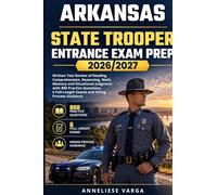 Arkansas State Trooper Entrance Exam Prep 2026/2027: Written Test Review of Reading Comprehension, Reasoning, Math, Memory and Situational Judgment ... Full-Length Exams and Hiring Process Guidance