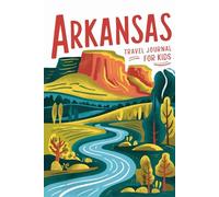 Arkansas Travel Journal for Kids: With Prompts to Record Your Big Adventures