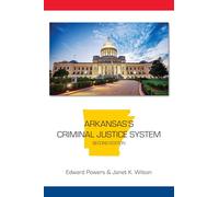 Arkansas's Criminal Justice System (State-Specific Criminal Justice Series)