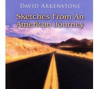 ARKENSTONE, DAVID - SKETCHES FROM AN AMERICAN