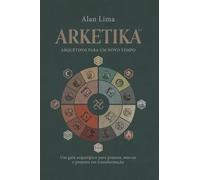 ARKETIKA™: Arquétipos Para um Novo Tempo