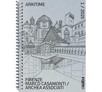 Arkitime (2025). Ediz. a spirale. Vol. 1: Firenze. Marco Casamonti Archea Associati
