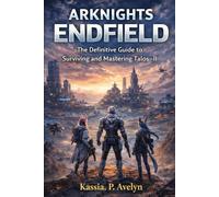 Arknights Endfield: The Definitive Guide to Surviving and Mastering Talos-II