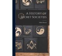 Arkon Daraul A History of Secret Societies (Tascabile)