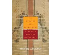 Arkotong Longkumer The Greater India Experiment (Tascabile) South Asia in Motion