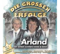 Arland,Henry mit Hans & Maxi - Die Grossen Erfolge