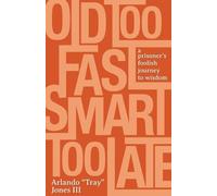 Arlando Tray Jones Old Too Fast, Smart Too Late (Tascabile)