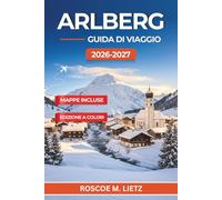 Arlberg Guida di Viaggio 2026-2027: Sciare a St Anton, Lech e Zürs in tutta sicurezza, dal costo dello skipass alla scelta delle piste, dalle serate di après-ski alla cucina dei rifugi di montagna