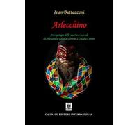 Arlecchino. Antropologia della maschera teatrale da Alessandra Galante Garrone a Claudia Contin