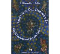 Arlecchino: dio, demone e re. Origini sciamaniche di un culto arcaico