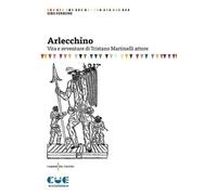 Arlecchino. Vita e avventure di Tristano Martinelli attore [Paperback] [May 15,