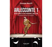 Arlecconte. Servitore di due padroni, anzi tre. Vol. 1