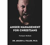 Arleen A Fuller Anger Management for Christians Participant Workbook (Tascabile)
