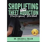 Arleen A Fuller Shoplifting and Theft Addiction Participant Workbook (Tascabile)