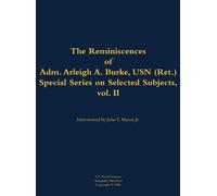 Arleigh A. Burk The Reminiscences of Adm. Arleigh A. Burke, U (Copertina rigida)