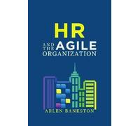 Arlen Bankston HR and the Agile Organization (Tascabile)