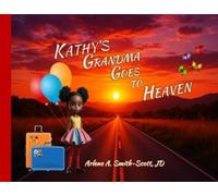 Arlene A Smith-Scott Kathy's Grandma Goes to Heaven (Tascabile)