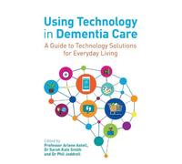 Arlene Astell Using Technology in Dementia Care (Tascabile)