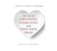 Arlene B. Engla Let Go of Emotional Overeating and Love Your (Copertina rigida)