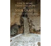 Arlene Belmont Life Is More Than Lollipops and Sour Grapes (Tascabile)