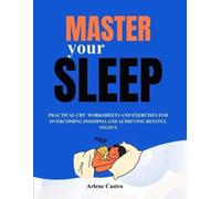 Arlene Castro Master Your Sleep: Practical CBT Worksheets and Exerci (Tascabile)