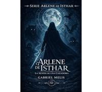Arlene de Isthar: La senda de una cazadora: 1