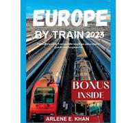 Arlene E Khan Europe by Train 2023 (Tascabile)