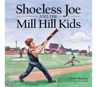 Arlene Marcley Shoeless Joe and the Mill Hill Kids (Tascabile)