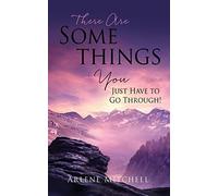 Arlene Mitchell There Are Somethings You Just Have to Go Through (Tascabile)