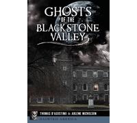 Arlene Nicholson Thomas D'Agostino Ghosts of the Blackstone Valley (Tascabile)