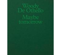 Arlene Shechet Woody De Othello Allie B Woody De Othello: Maybe Tom (Tascabile)