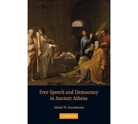 Arlene W. Saxonhouse Free Speech and Democracy in Ancient Athens (Tascabile)