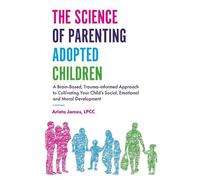 Arleta James The Science of Parenting Adopted Children (Tascabile)