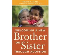 Arleta James Welcoming a New Brother or Sister Through Adoption (Tascabile)