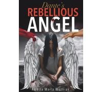 Arletta Maria Wozniak Dante's Rebellious Angel (Tascabile)