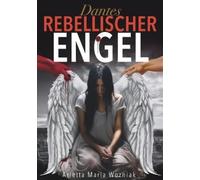 Arletta Maria Wozniak Dantes Rebellischer Engel (Tascabile)