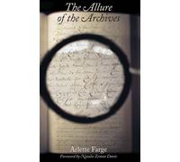 Arlette Farge The Allure of the Archives (Tascabile)