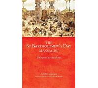 Arlette Jouanna The Saint Bartholomew's Day Massacre (Copertina rigida)