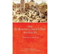 Arlette Jouanna The Saint Bartholomew's Day Massacre (Tascabile)