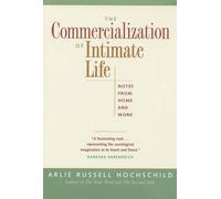 Arlie Russell Hochschild The Commercialization of Intimate Life (Tascabile)