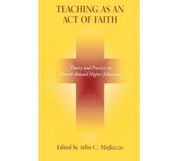 Arlin C. Migliazzo Teaching As an Act of Faith (Tascabile)