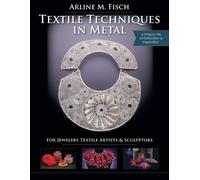 Arline M Fisch Textile Techniques in Metal (Tascabile)