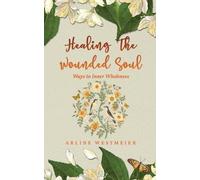 Arline Westmeier Healing the Wounded Soul (Tascabile)