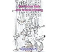 Arm, Firearm & Artillery Word Search: Tactical Weapons Puzzles for Military Enthusiasts