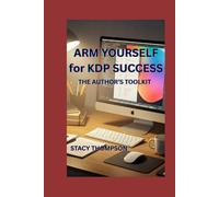 Arm Yourself For KDP Sucess: The Author's Toolkit