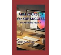 Arm Yourself For KDP Sucess: The Author's Toolkit