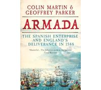 Armada: The Spanish Enterprise and England’s Deliverance in 1588
