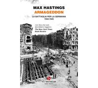 Armageddon. La battaglia per la Germania (1944-1945) - Hastings Max